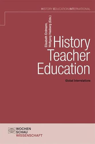 Beispielbild fr History Teacher Education Global Interrelations zum Verkauf von Buchpark