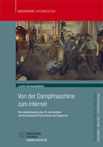 9783734400995: Von der Dampfmaschine zum Internet: Die Industrialisierung des 19. Jahrhunderts und die industriellen Revolutionen der Gegenwart