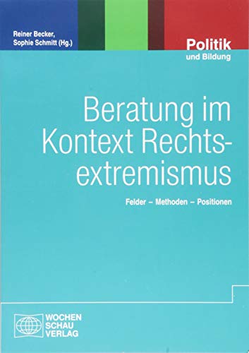 Imagen de archivo de Beratung im Kontext Rechtsextremismus: Felder - Methoden - Positionen a la venta por Chiron Media