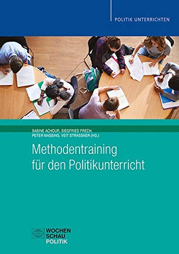 9783734407215: Methodentraining fr den Politikunterricht: vereint die bisherigen Bnde 1 (Mikro- und Makromethoden) und 2 (Arbeitstechniken - Sozialformen - Unterrichtsphasen)