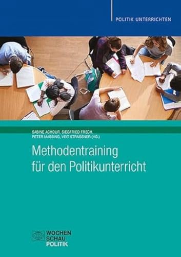 Stock image for Methodentraining fr den Politikunterricht: vereint die bisherigen Bnde 1 (Mikro- und Makromethoden) und 2 (Arbeitstechniken - Sozialformen - Unterrichtsphasen) for sale by Revaluation Books