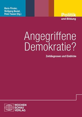 Beispielbild fr Angegriffene Demokratie?: Zeitdiagnosen und Einblicke (Politik und Bildung) zum Verkauf von medimops