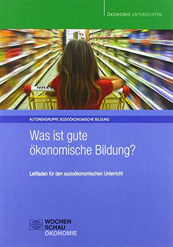 Stock image for Was ist gute konomische Bildung?: Leitfaden fr den soziokonomischen Unterricht for sale by Revaluation Books