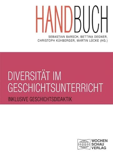 Beispielbild fr Handbuch Diversit�t im Geschichtsunterricht: Inklusive Geschichtsdidaktik zum Verkauf von Chiron Media