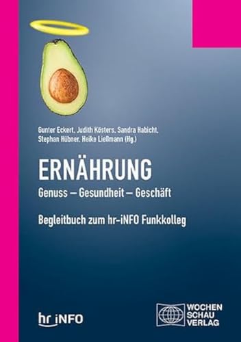 Stock image for Ern�hrung. Genuss - Gesundheit - Gesch�ft: Begleitbuch zum hr-iNFO Funkkolleg for sale by Chiron Media