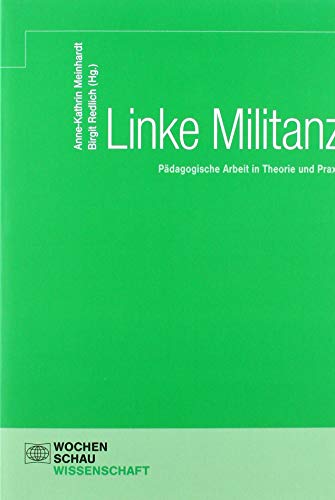 9783734409233: Linke Militanz: Pdagogische Arbeit in Theorie und Praxis