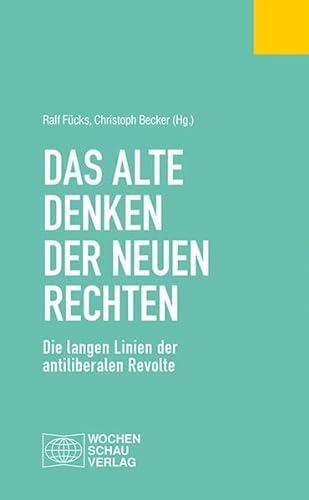 Stock image for Das alte Denken der Neuen Rechten: Die langen Linien der antiliberalen Revolte for sale by Revaluation Books