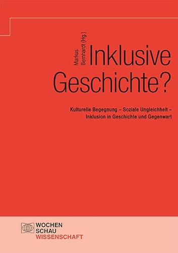 Imagen de stock para Inklusive Geschichte?: Kulturelle Begegnung - Soziale Ungleichheit - Inklusion in Geschichte und Gegenwart