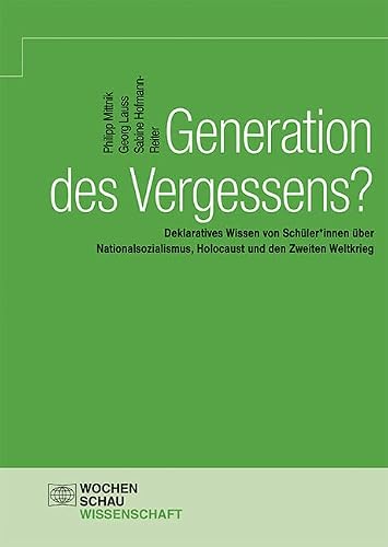 Stock image for Generation des Vergessens?: Deklaratives Wissen von Sch�ler*innen �ber Nationalsozialismus, Holocaust und den Zweiten Weltkrieg