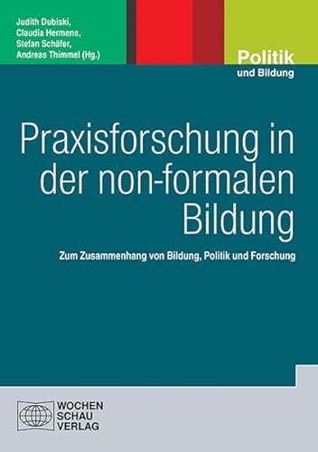 Stock image for Praxisforschung in der non-formalen Bildung: Zum Zusammenhang von Bildung, Politik und Forschung for sale by Revaluation Books