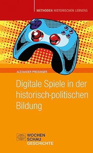 Stock image for Digitale Spiele in der historisch-politischen Bildung (Methoden Historischen Lernens) for sale by medimops