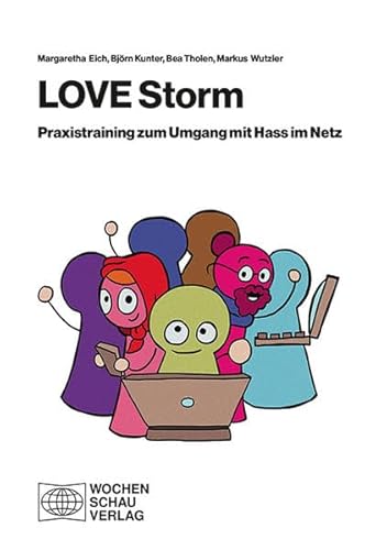 Beispielbild fr LOVE Storm: Praxistraining zum Umgang mit Hass im Netz: Das Trainingshandbuch gegen Hass im Netz zum Verkauf von medimops