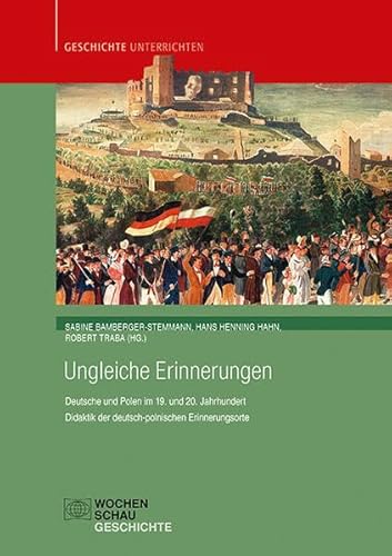 Stock image for Ungleiche Erinnerungen: Deutsche und Polen im 19. und 20. Jahrhundert. Didaktik der deutsch-polnischen Erinnerungsorte for sale by Revaluation Books