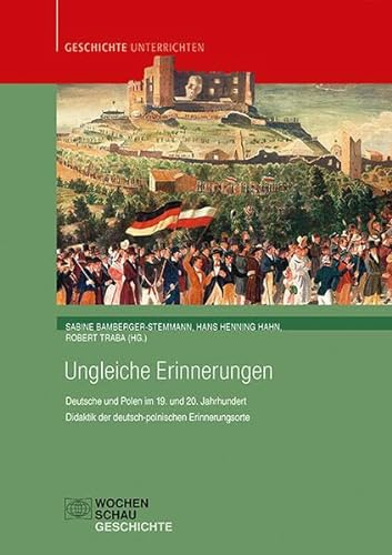 Stock image for Ungleiche Erinnerungen: Deutsche und Polen im 19. und 20. Jahrhundert. Didaktik der deutsch-polnischen Erinnerungsorte for sale by Revaluation Books