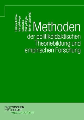 Beispielbild fr Methoden der politikdidaktischen Theoriebildung und empirischen Forschung (Wochenschau Wissenschaft) zum Verkauf von medimops