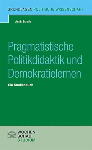 9783734415326: Pragmatistische Politikdidaktik: Ein Studienbuch