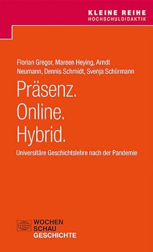 Imagen de archivo de Prsenz. Online. Hybrid.: Universitre Geschichtslehre nach der Pandemie a la venta por Revaluation Books