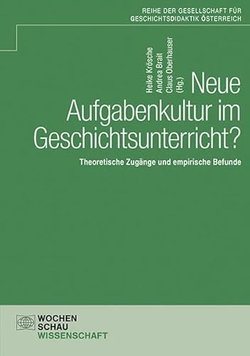 Stock image for Neue Aufgabenkultur im Geschichtsunterricht?: Theoretische Zugnge und empirische Befunde for sale by Revaluation Books