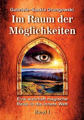 9783734512681: Im Raum der Mglichkeiten: Eine wahrhaft magische Reise in die innere Welt - Band 1