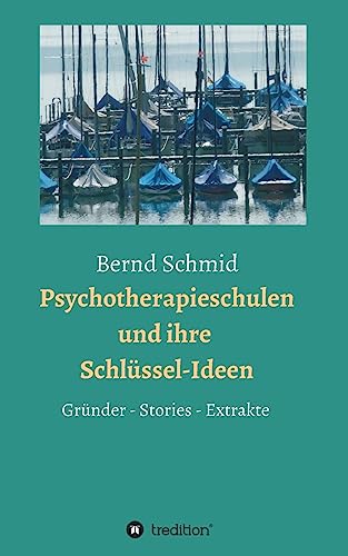 Beispielbild fr Psychotherapieschulen und ihre Schlssel-Ideen: Grnder, Stories, Extrakte zum Verkauf von medimops