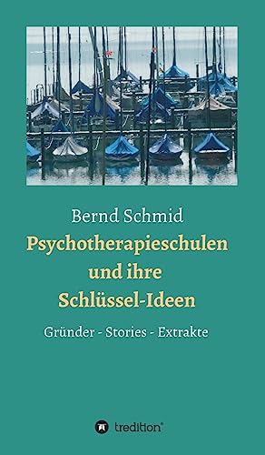 9783734519932: Psychotherapieschulen und ihre Schlssel-Ideen: Grnder, Stories, Extrakte