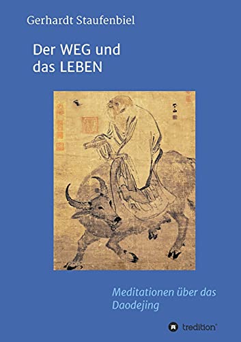 Beispielbild fr Der WEG und das LEBEN: Meditationen zum Daodejing des Laotse (German Edition) zum Verkauf von Lucky's Textbooks