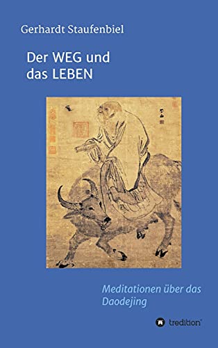 Beispielbild fr Der WEG und das LEBEN: Meditationen zum Daodejing des Laotse (German Edition) zum Verkauf von Lucky's Textbooks
