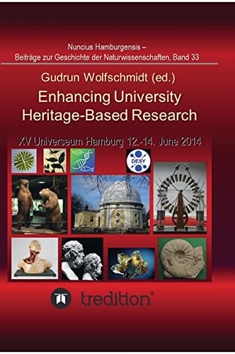 Beispielbild fr Enhancing University Heritage-Based Research. Proceedings of the XV Universeum Network Meeting, Hamburg, 12-14 June 2014.: Nuncius Hamburgensis - . Geschichte der Naturwissenschaften; Band 33 zum Verkauf von Reuseabook