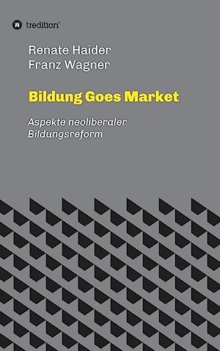 Stock image for Bildung Goes Market Aspekte neoliberaler Bildungsreform for sale by PBShop.store US