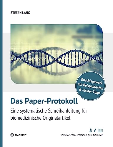 Stock image for Das Paper-Protokoll: Eine systematische Schreibanleitung fr biomedizinische Originalartikel for sale by medimops