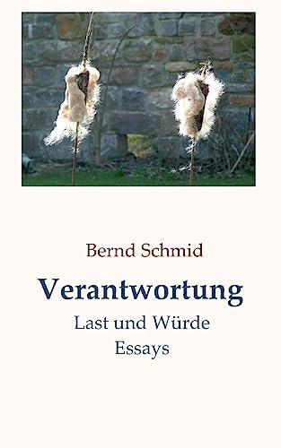 Beispielbild fr Verantwortung: Last und Wrde. Essays zum Verkauf von medimops