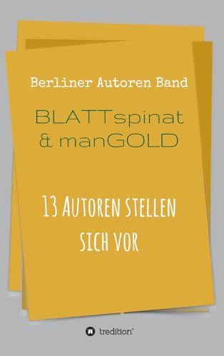 Stock image for Blattspinat und Mangold : 13 Autoren stellen sich vor for sale by Buchpark