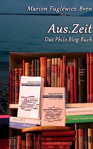 9783734568633: Aus.Zeit: Das Philo.Blog.Buch