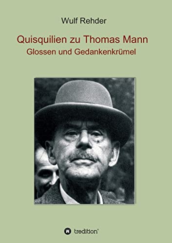 Imagen de archivo de Quisquilien zu Thomas Mann: Glossen und Gedankenkrmel (German Edition) a la venta por Books Unplugged