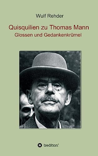 Imagen de archivo de Quisquilien zu Thomas Mann: Glossen und Gedankenkrmel (German Edition) a la venta por Book Deals
