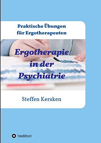 9783734594007: Ergotherapie in der Psychiatrie: Praktische bungen fr Ergotherapeuten