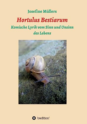 Stock image for Hortulus Bestiarum : Komische Gedichte vom Sinn und Unsinn des Lebens. for sale by Antiquariat KAMAS