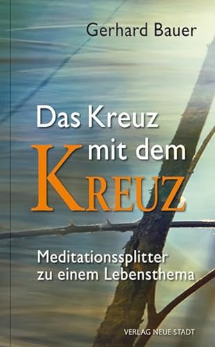 Stock image for Das Kreuz mit dem Kreuz: Meditationssplitter zu einem Lebensthema (Hilfen zum christlichen Leben) for sale by medimops