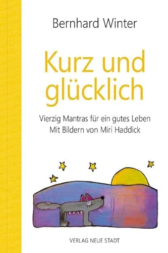Stock image for Kurz und glcklich: Vierzig Mantras fr ein gutes Leben. Mit Bildern von Miri Haddick (BildWorte) for sale by medimops