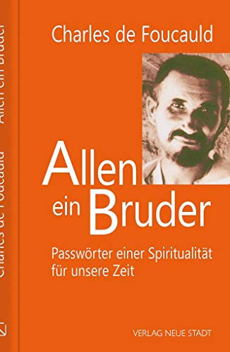 Stock image for Allen ein Bruder: Passwrter einer Spiritualitt fr unsere Zeit (Charles de Foucauld) for sale by medimops