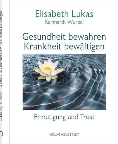 Stock image for Gesundheit bewahren - Krankheit bewltigen: Ermutigung und Trost for sale by Revaluation Books