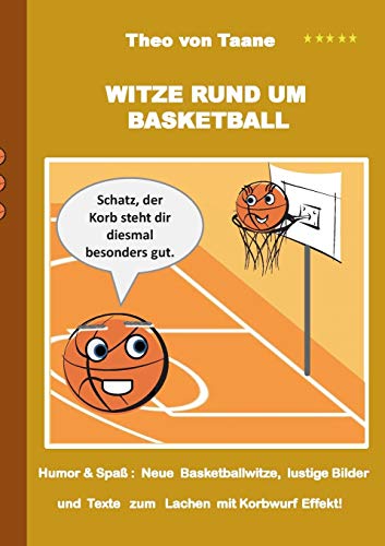 Beispielbild fr Witze rund um Basketball: Humor & Spa: Neue Basketballwitze, lustige Texte und Bilder zum Lachen mit Korbwurf Garantie zum Verkauf von medimops