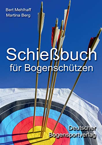 9783734713767: Schiebuch fr Bogenschtzen: Persnliches Trainingstagebuch fr ambitionierte Bogensportler