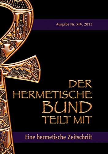 Stock image for Der hermetische Bund teilt mit:Hermetische Zeitschrift Nr. 14/2015 for sale by Ria Christie Collections