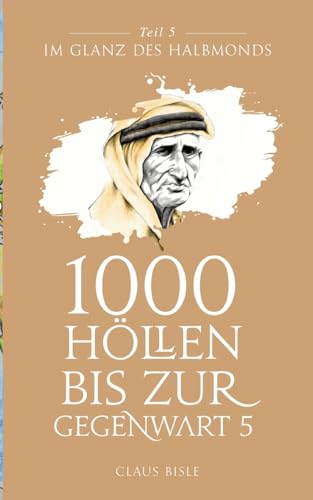 9783734719349: 1000 Hllen bis zur Gegenwart V: Im Glanz des Halbmonds (German Edition)
