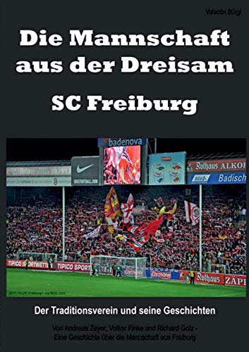 9783734729942: Die Mannschaft aus der Dreisam - SC Freiburg (German Edition)