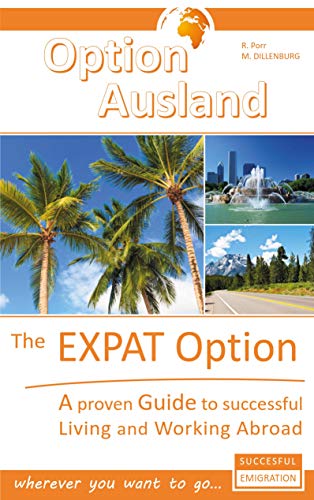 Imagen de archivo de The Expat Option - Living Abroad: A proven Guide to successful Living and Working Abroad - wherever you want to go. a la venta por Lucky's Textbooks