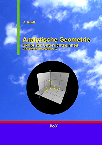 Beispielbild fr Analytische Geometrie: Skript zur Unterrichtseinheit (Mathematik Sekundarstufe 2) zum Verkauf von medimops