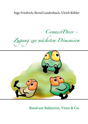 Stock image for ConnectDoor - Zugang zur nchsten Dimension: Rund um Bakterien, Viren & Co (German Edition) for sale by Books Unplugged