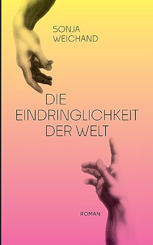 9783734733215: Die Eindringlichkeit der Welt